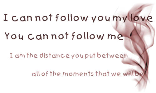 quotes about love and distance. Posted in Quotes Tags: cohen, distance, follow, Know, leonard, love, moments